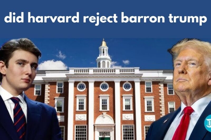 Did Harvard Reject Barron Trump? What We Actually Know